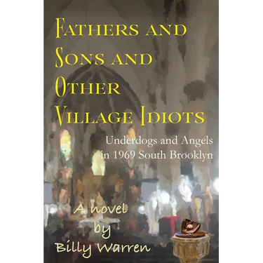 Fathers and Sons and Other Village Idiots: Underdogs and Angels in 1969 South Brooklyn