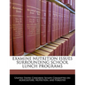 Examine Nutrition Issues Surrounding School Lunch Programs