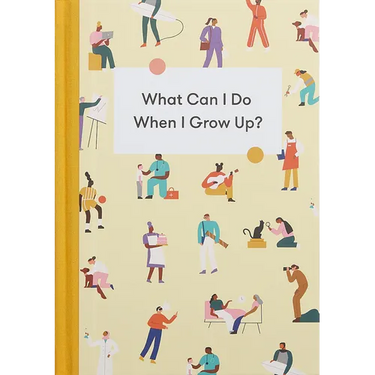 What Can I Do When I Grow Up?: A Young Person's Guide to Careers, Money - And the Future