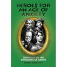 Heroes for an Age of Anxiety: Standing on the Shoulders of Giants