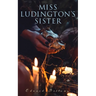 Miss Ludington's Sister: A Romance of Immortality