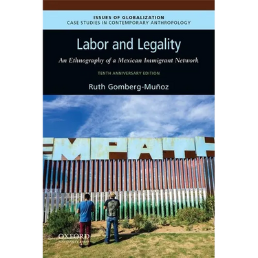 Labor and Legality: An Ethnography of a Mexican Immigrant Network, 10th Anniversary Edition