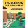 Zen Garden for Beginners: A Guide to Cultivating a Peaceful Space of Any Size
