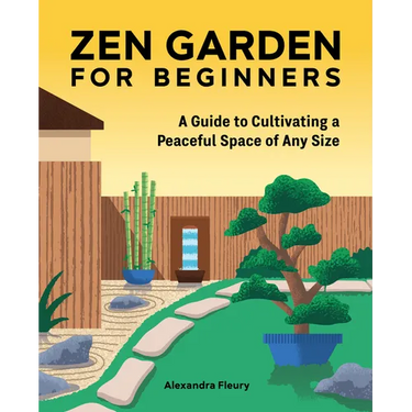 Zen Garden for Beginners: A Guide to Cultivating a Peaceful Space of Any Size