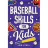 Baseball Skills for Kids: Essential Skills, Drills, and Tips to Play Like a Pro!
