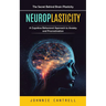 Neuroplasticity: The Secret Behind Brain Plasticity (A Cognitive Behavioral Approach to Anxiety and Procrastination)