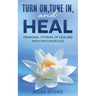 Turn on, tune in and heal
