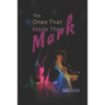 The Ones That Made Their Mark: A Collection of Poetry