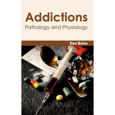 Addictions: Pathology and Physiology