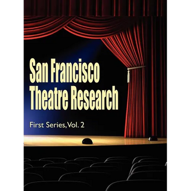 San Francisco Theatre Research, First Series, Vol. 2