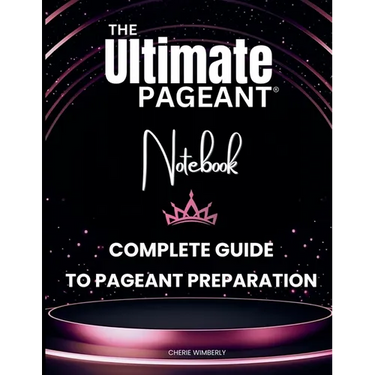 The Ultimate Pageant Notebook Complete Guide to Pageant Preparation