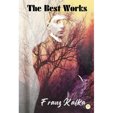 Franz Kafka: The Best Works