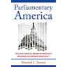 Parliamentary America: The Least Radical Means of Radically Repairing Our Broken Democracy