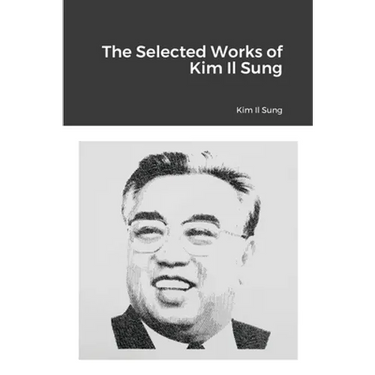 The Selected Works of Kim Il Sung