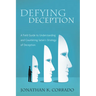 Defying Deception: A Field Guide to Understanding and Countering Satan's Strategy of Deception
