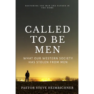 Called to be Men: What Our Western Society Has Stolen From Men