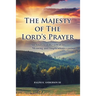 The Majesty of The Lord's Prayer: An Analytical Review of Its Meaning and Implications