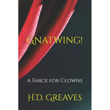 Gnatwing!: A Farce for Clowns