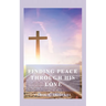 Finding Peace through His Love: Prayers for Everyone