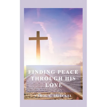 Finding Peace through His Love: Prayers for Everyone