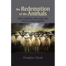 The Redemption of the Animals: Their Evolution, Their Inner Life, and Our Future Together