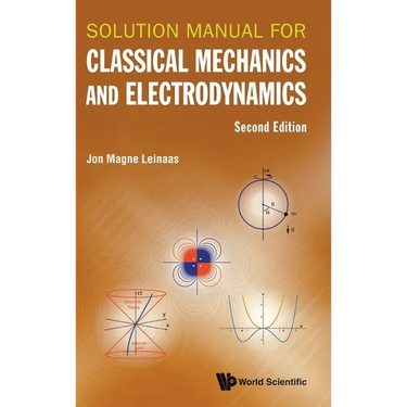 Solution Manual for Classical Mechanics and Electrodynamics (Second Edition)