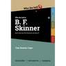Who the Hell is B.F. Skinner?: And what are his theories all about?
