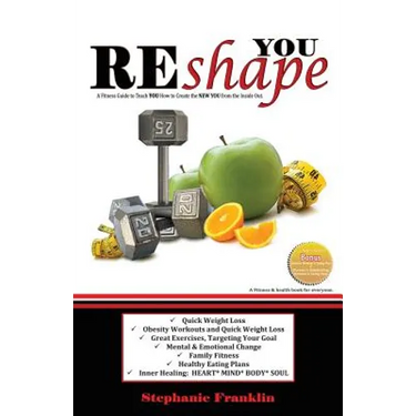 REshape YOU: A Fitness Guide to Teach You How to Create the NEW YOU from the Inside Out