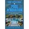 Home Expert Guide To Pool Renovation: DIY Ideas for Enhancing Aesthetics and Functionality