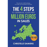 The 4 Steps to Generate Your First Million Euros in Sales: The proven methodology to scale your business in Europe