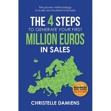 The 4 Steps to Generate Your First Million Euros in Sales: The proven methodology to scale your business in Europe