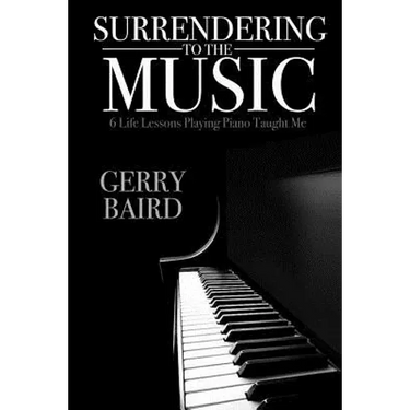 Surrendering to the Music: 6 Life Lessons Playing Piano Taught Me