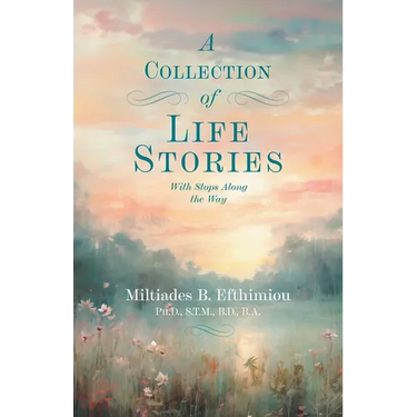 A Collection of Life Stories: With Stops Along the Way