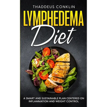 Lymphedema Diet: A Smart and Sustainable Plan Centered on Inflammation and Weight Control