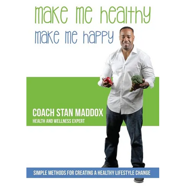 Make Me Healthy, Make Me Happy: Simple methods for creating a healthy lifestyle change