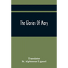 The Glories Of Mary