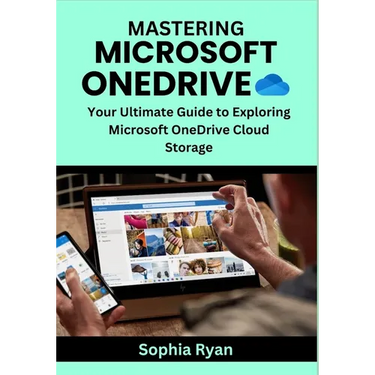 Mastering Microsoft Onedrive: Your Ultimate Guide to Exploring Microsoft OneDrive Cloud Storage