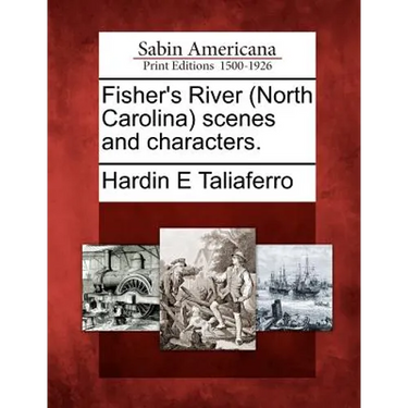 Fisher's River (North Carolina) Scenes and Characters.