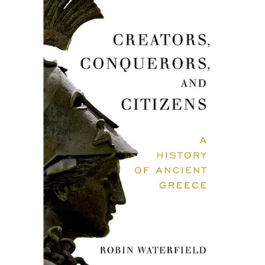 Creators, Conquerors, and Citizens: A History of Ancient Greece