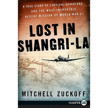 Lost in Shangri-La: A True Story of Survival, Adventure, and the Most Incredible Rescue Mission of World War II