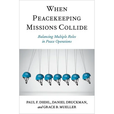 When Peacekeeping Missions Collide: Balancing Multiple Roles in Peace Operations