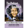 The Podcast Handbook: Create It, Market It, Make It Great