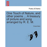 One Touch of Nature, and Other Poems ... a Treasury of Picture and Song Arranged by R. E. M.