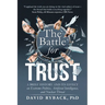 The Battle for Trust: A Brief History and Its Effect on Extreme Politics, Artificial Intelligence, and Nuclear Threat