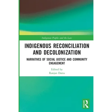 Indigenous Reconciliation and Decolonization: Narratives of Social Justice and Community Engagement