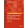 Political Marketing in the 2024 U.S. Presidential Election