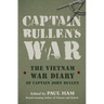 Captain Bullens War the Vietnam War Diar
