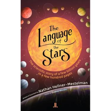 The Language of the Stars: The Scientific Story of a Few Billion Years in a Few Hundred Pages