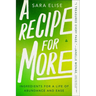 A Recipe for More: Ingredients for a Life of Abundance and Ease