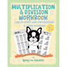 Multiplication & Division Workbook - Multi-Digit Multiplication & Long Division: Practice 100 Days of Math Drills with Ronny the Frenchie